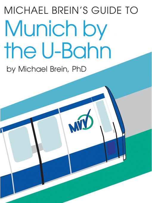 Title details for Michael Brein's Guide to Munich by the U-Bahn (Subway) by Michael Brein - Available